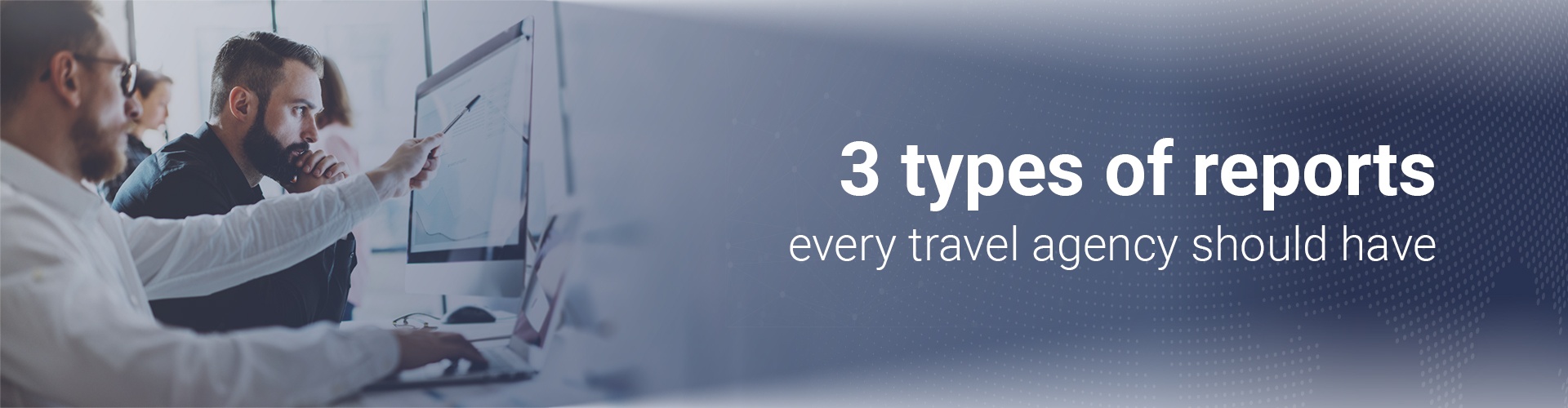3 types of reports every travel agency should have