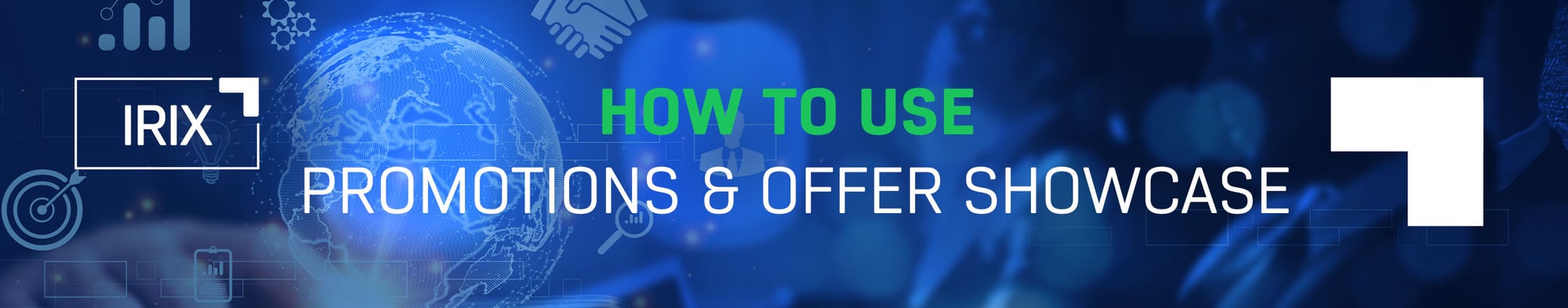 How to use promotions and offer showcase in IRIX How to use promotions and offer showcase in IRIX